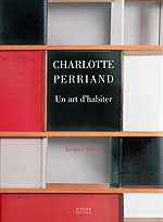 CHARLOTTE PERRIAND Un Art D'habiter 1903 1959. Monograph on one of the twentieth century's most accomplished designers.
